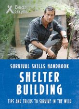 Bear Grylls Survival Skills Shelter Building