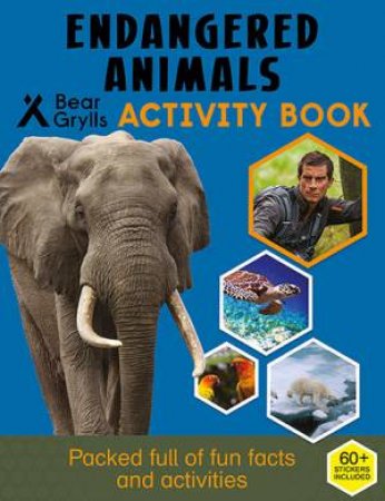 Bear Grylls Activity Series: Endangered Animals - Bear Grylls by Bear Grylls