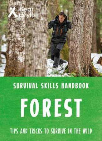 Bear Grylls Survival Skills: Forest by Bear Grylls & Ian Upstone