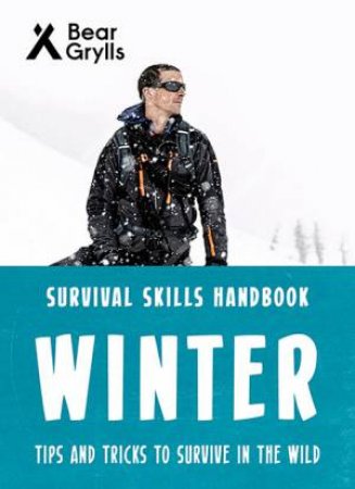 Bear Grylls Survival Skills: Winter by Bear Grylls