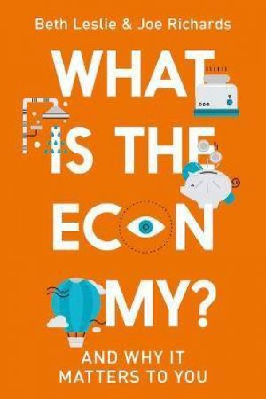 What Is The Economy? by Joe Richards & Beth Leslie