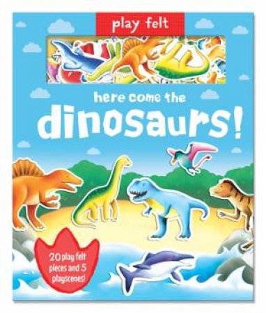 Play Felt Here Come The Dinosaurs! by Oakley Graham & Claudine Gevry