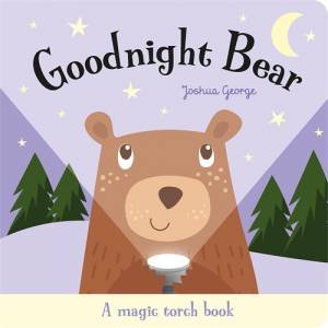 Goodnight Bear Magic Torch Book by Joshua George