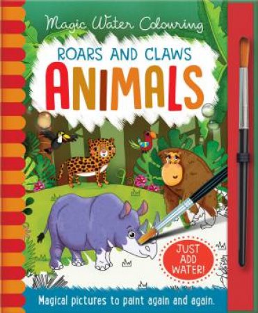 Magic Water Colouring: Roars And Claws Animals