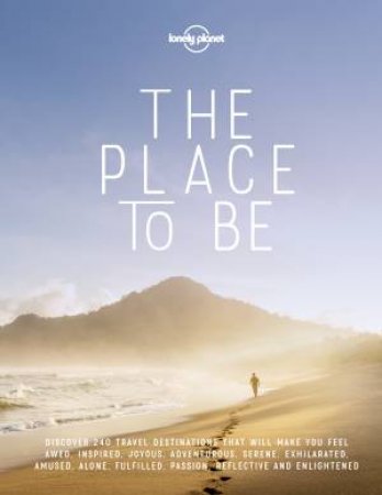 Lonely Planet: The Place To Be by Lonely Planet