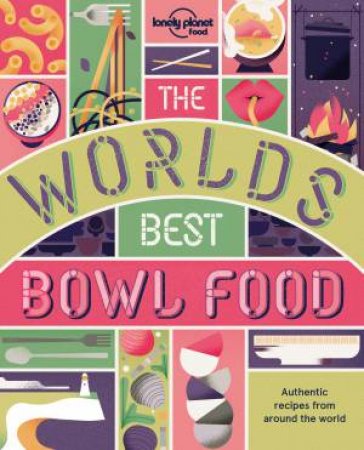 Loenly Planet: The World's Best Bowl Food by Lonely Planet Food