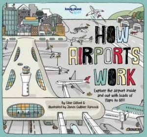 How Airports Work by Lonely Planet Kids & Clive Gifford & Tom Cornell