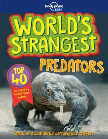 Lonely Planet: World's Strangest Predators by Lonely Planet Kids