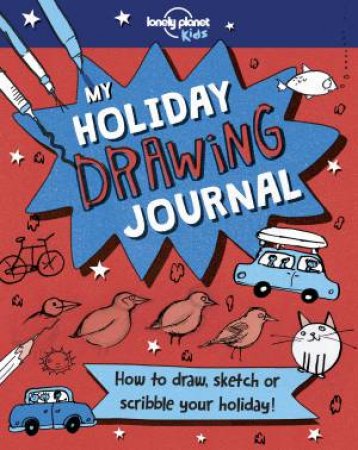 My Holiday Drawing Book by Lonely Planet Kids