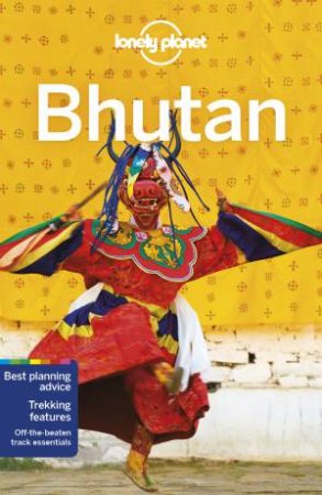 Lonely Planet Bhutan 7th Ed. by Bradley Mayhew & Joe Bindloss & Lindsay Brown