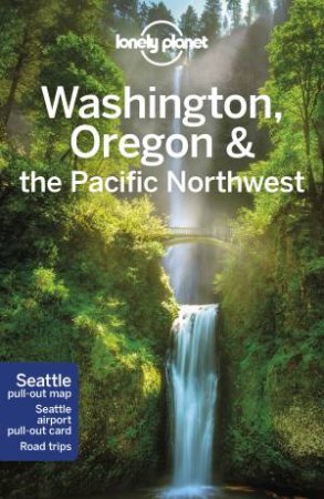 Lonely Planet Washington, Oregon & The Pacific Northwest (8th Ed.) by Various