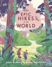 Lonely Planet Epic Hikes Of The World