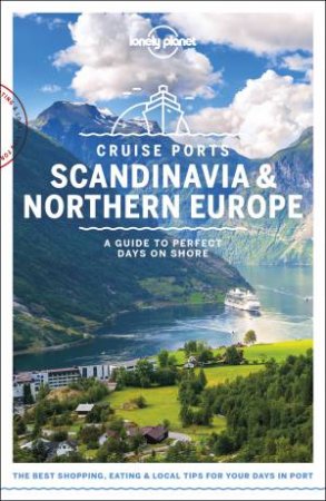 Lonely Planet: Cruise Ports Scandinavia & Northern Europe by Lonely Planet