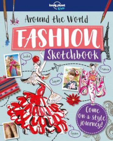 Around The World Fashion Sketchbook by Lonely Planet Kids