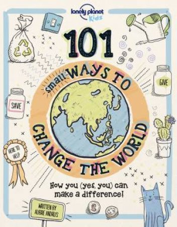 Lonely Planet: 101 Small Ways To Change The World