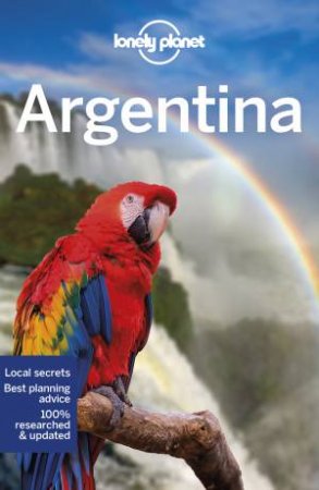 Lonely Planet Argentina by Isabel Albiston, Cathy Brown, Gregor Clark and Alex Egerton