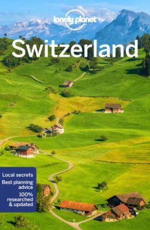 Lonely Planet: Switzerland 10th Ed by Gregor Clark, Craig McLachlan, Benedict Walker and Kerry Walker