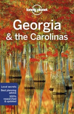Lonely Planet: Georgia & the Carolinas by Lonely Planet