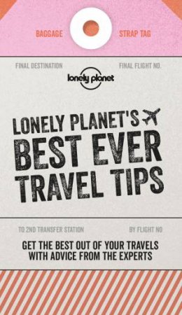 Lonely Planet: Best Ever Travel Tips by Various