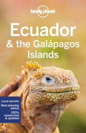 Lonely Planet: Ecuador & The Galapagos Islands 12th Ed by Various