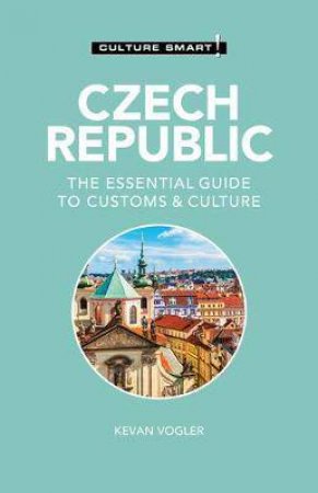 Czech Republic - Culture Smart! by Kevan Vogler