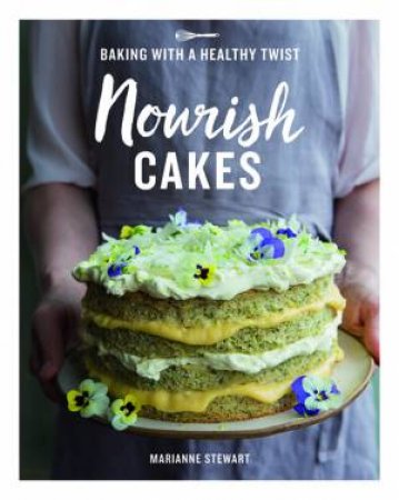 Nourish Cakes by Marianne Stewart