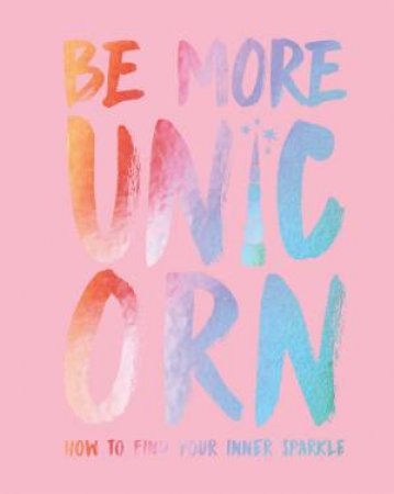 Be More Unicorn by Joanna Gray