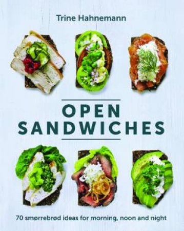 Open Sandwiches by Trine Hahnemann