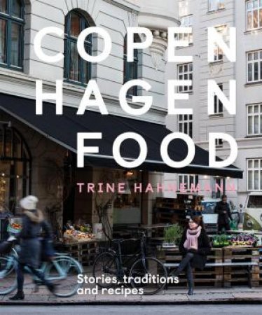 Copenhagen Food by Trine Hahnemann