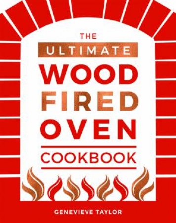 The Ultimate Wood-Fired Oven Cookbook by Genevieve Taylor