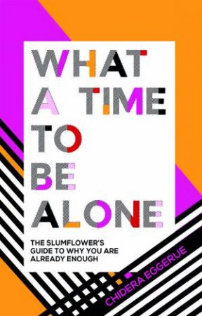 What A Time To Be Alone by Chidera Eggerue