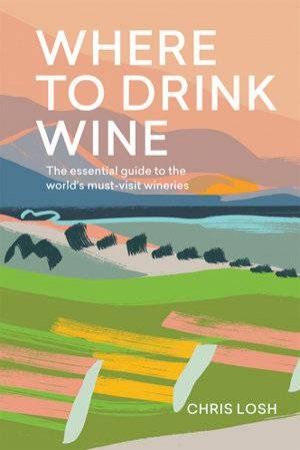 Where To Drink Wine by Chris Losh