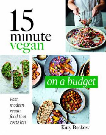 15 Minute Vegan: On A Budget by Katy Beskow