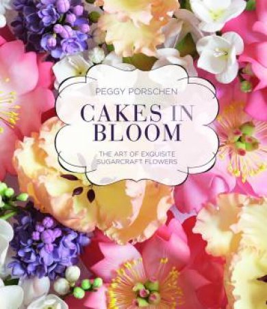 Cakes In Bloom by Peggy Porschen