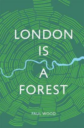 London Is A Forest by Paul Wood