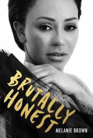 Brutally Honest by Melanie Brown & Louise Gannon