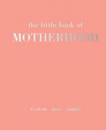 The Little Book Of Motherhood by Alison Davies