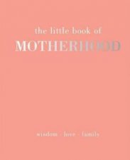 The Little Book Of Motherhood