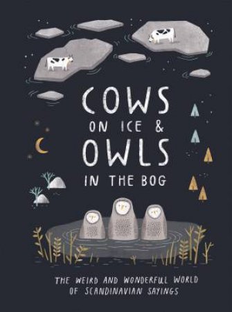 Cows On Ice & Owls In The Bog by Katarina Montnémery