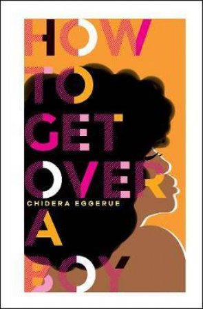 How To Get Over A Boy by Chidera Eggerue