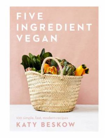 Five Ingredient Vegan by Katy Beskow