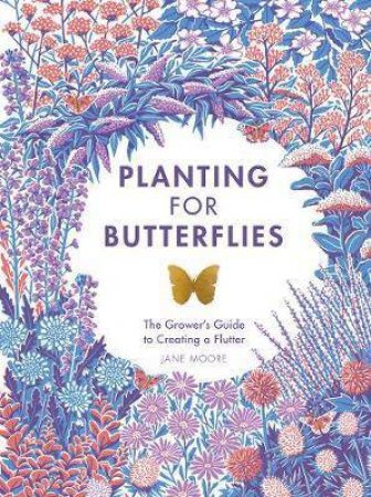 Planting For Butterflies by Jane Moore