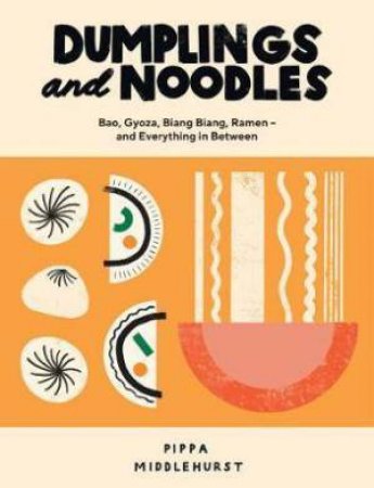 Dumplings And Noodles by Pippa Middlehurst