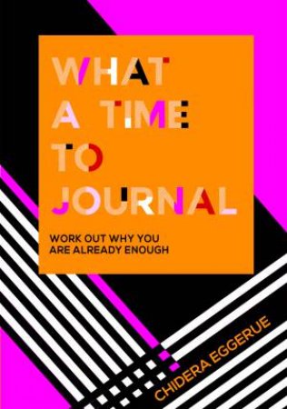 What A Time To Journal by Chidera Eggerue
