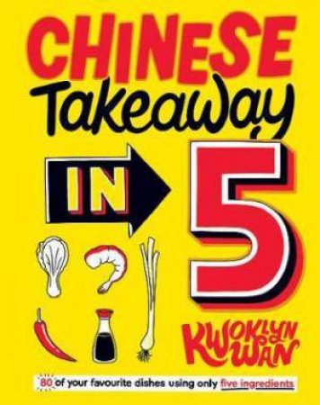 Chinese Takeaway In 5 by Kwoklyn Wan