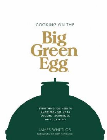 Cooking On The Big Green Egg by James Whetlor
