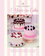 Peggy Porschen A Year In Cake