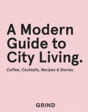 Grind A Modern Guide To City Living