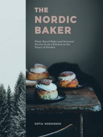 The Nordic Baker by Sofia Nordgren