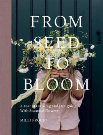 From Seed To Bloom by Milli Proust